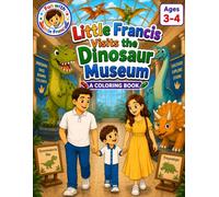 Little Francis Visits the Dinosaur Museum: A Coloring Book