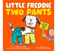 Little Freddie Two Pants: (The Dog with Too Many Pants)
