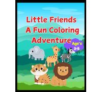 Little Friends : A Fun Coloring Adventure: Age's 3 to 5