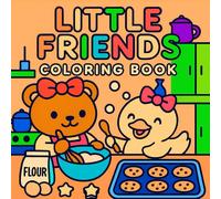 Little Friends Coloring Book: Cute and Cozy Moments to Color with Adorable Animal Friends - Fun for Kids, Teens, and Adults