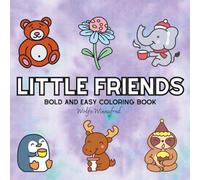 Little Friends: Coloring Book For Adults, Kids & Teens, Bold and Easy, Simple and Big Designs Featuring Cute Stuffs Cute Animals to Relax (Bold & Easy Coloring)