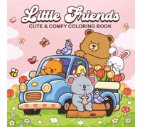 Little Friends: Cute & Comfy Coloring Book Featuring Fuzzy Animal Characters and Cute Besties in Cozy Moments and Daily Adventures for Relaxation