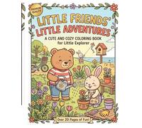 Little Friends: Cute & Cozy Coloring: Over 20 Pages of Simple Joy for Little Explorers | Bold Lines and Adorable Animal Adventures | Great Gift for Toddlers and Kids