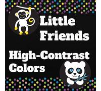 Little Friends: High-Contrast Colors: My First High-Contrast Animals