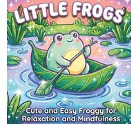 Little Frogs Coloring Book: Simple and Bold Pond Life Illustrations for Relaxation and Mindfulness