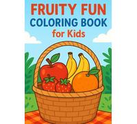 Little Fruit Artist Coloring Book: Fun with Bananas, Strawberries, and More!