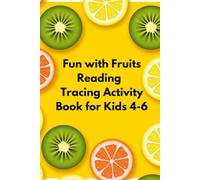 Little fruit explorer! Let’s learn fruit names, trace the letters, and have fun coloring for Kids 4-6: Fun with Fruits: Reading & Tracing Activity Book for Kids 4-6