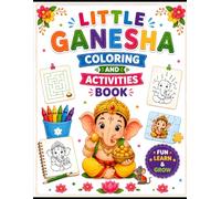 Little Ganesha Coloring and Activities Book: Fun Coloring, Mazes, Tracing, Puzzles and Learning Activities for Kids Age 3-8 | Preschool Hindu Festival Activity Book