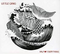 Little Gang - Half Of Everything