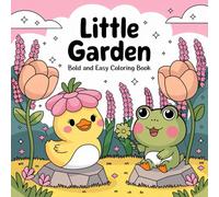 Little Garden: Bold And Easy Coloring Book Of Relaxing Garden Scenes and Cute Illustrations to Spark Creativity For adults teens and kids
