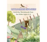 Little Garden Explorers Activity Workbook for Kids Ages 4-8: Fun Nature-Themed Activities, Coloring Pages, Mazes, Puzzles & Learning Games for Curious Kids