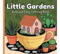 Little Gardens Bold and Easy Coloring Book: For Kids and Adults with Simple Designs for Relaxation