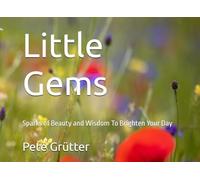 Little Gems: Sparks of Beauty and Wisdom To Brighten Your Day, Motivational Quotes to Help You | With Beautiful Nature Images From Around the World | ... Coffee Table Book Gift For Family and Friends