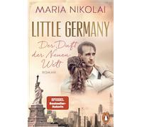 Little Germany - Der Duft der Neuen Welt: Roman. Die neue berührende Familiensaga der Bestsellerautorin: 1: Roman. Die neue berührende Familiensaga ... berührende Familiensaga der Bestsellerautorin