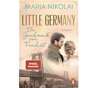 Little Germany - Der Geschmack von Freiheit: Roman. Das emotionale Finale der Bestsellersaga - Das emotionale Finale der Bestsellersaga: 2