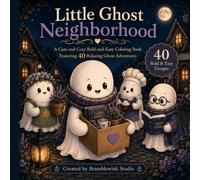 Little Ghost Neighborhood: A Cute and Cozy Bold-and-Easy Coloring Book Featuring 40 Relaxing Ghost Adventures -