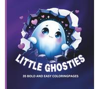Little Ghosties Coloring Book: A cozy and simple Ghost-themed book for children, adults, and teens, featuring bold, easy designs perfect for relaxation and stress relief.