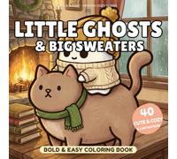Little Ghosts and Big Sweaters Coloring Book: Bold and Easy Cozy Autumn Scenes with Chubby Ghosts, Oversized Knits, and Warm Fall Vibes for Relaxation