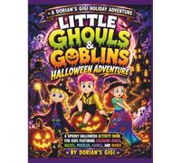 LITTLE GHOULS & GOBLINS HALLOWEEN ADVENTURE: A SPOOKY HALLOWEEN ACTIVITY BOOK FOR KIDS FEATURING COLORING PAGES, MAZES, PUZZLES, GAMES, AND MORE!