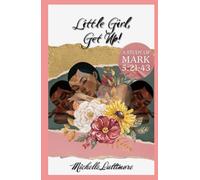 Little Girl, Get Up: A Study of Mark 5:21-43