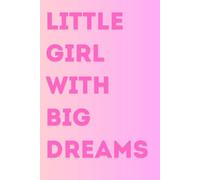 Little Girl with Big Dreams: A5 Notebook for Girls: A5 Lined Notebook - 192 Pages | 120gsm Premium Paper | Hardcover | Ideal for School or Office