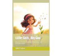 Little Girls, Big God: Bloom & Believe: A Coloring Storybook of God’s Beautiful World
