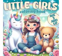 Little Girls Coloring Book: Adorable and Easy Designs for Age 2 and up (Unicorn, Butterfly, Flowers, Mermaid and More)