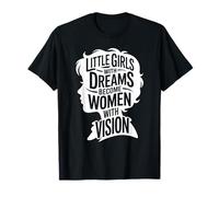 Little Girls Dreams Women Vision Empowerment Maglietta