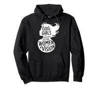 Little Girls With Dreams Become Women With Vision Felpa con Cappuccio