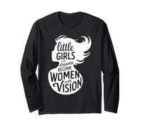 Little Girls With Dreams Become Women With Vision Maglia a Manica