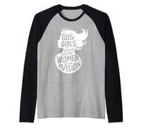 Little Girls With Dreams Become Women With Vision Maglia con Maniche Raglan