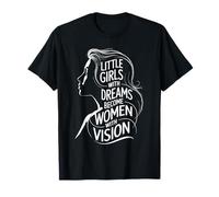 Little Girls With Dreams Diventano Donne Con Visione Maglietta