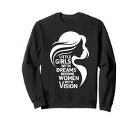 Little Girls With Dreams Women With Vision Felpa
