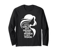 Little Girls With Dreams Women With Vision Maglia a Manica