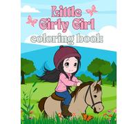 LITTLE GIRLY GIRL COLORING BOOK: Fun And Wholesome Designs for Creative Young Minds!