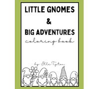 Little Gnomes & Big Adventures: Coloring Book