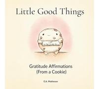 Little Good Things: Gratitude Affirmations (From a Cookie)