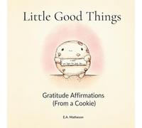 Little Good Things: Gratitude Affirmations (From a Cookie)