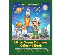 Little Green Engineer Coloring Book: Space & How We Explore the Universe - Fun STEM Activities for Kids Ages 4-8