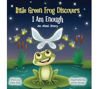 Little Green Frog Discovers: I Am Enough