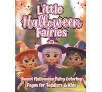 Little Halloween Fairies: Sweet & Simple Halloween Fairy Coloring Book for Toddlers and Kids | Easy Magical Pages with Pumpkins, Witch Hats, and Cute Autumn Scenes for Ages 2-6