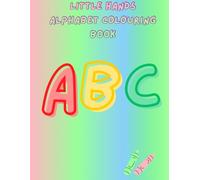 Little Hands Alphabet Colouring Book: Fun A-Z Letters and Pictures for Kids Ages 3-5