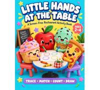 Little Hands at the Table: A Screen-Free Restaurant Activity Book for Toddlers Ages 2-4: Tracing, Matching, Counting, Patterns and Drawing Fun