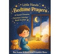Little Hands Bedtime Prayers: A Sweet Dreams Coloring Book For Christian Kids