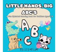LITTLE HANDS,BIG ABC'S: A Fun Alphabet Coloring Book for Toddlers Ages 2-5