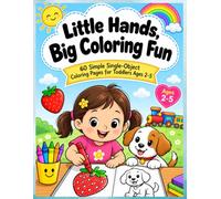 Little Hands, Big Coloring Fun: 60 Simple Single-Object Coloring Pages for Toddlers Ages 2-5