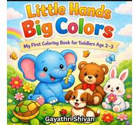 Little Hands Big Colors: My First Coloring Book for Toddlers Age 2-3 | 79 Easy & Fun Pages