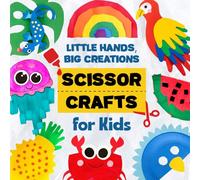 Little Hands, Big Creations: Scissor Crafts for Kids