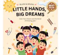 Little Hands, Big Dreams: A Cozy Kids’ Coloring Book About Future Careers and Imagination: Inspire your child to dream big and explore fun jobs ... doctors and chefs to artists and engineers!