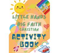 Little Hands, Big Faith: Christian Activity book for Kids Ages 5-8
